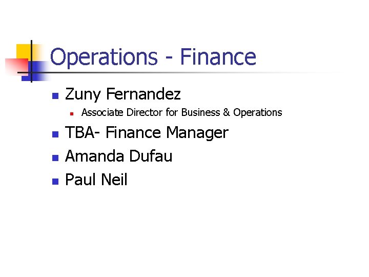 Operations - Finance n Zuny Fernandez n n Associate Director for Business & Operations