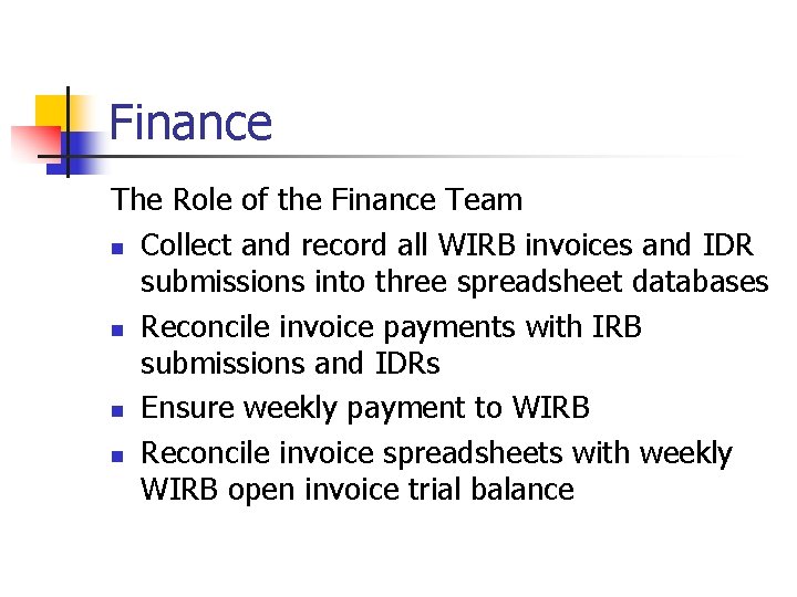 Finance The Role of the Finance Team n Collect and record all WIRB invoices