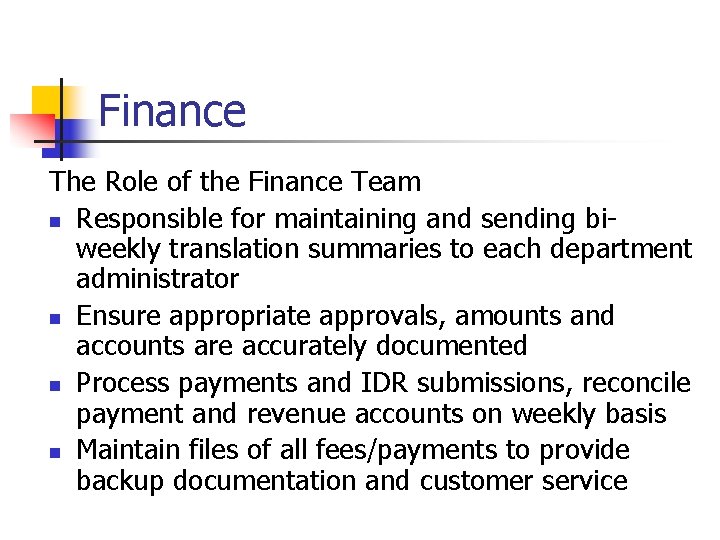 Finance The Role of the Finance Team n Responsible for maintaining and sending biweekly