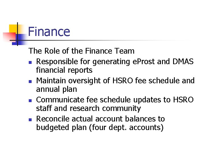 Finance The Role of the Finance Team n Responsible for generating e. Prost and