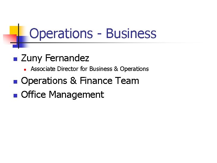 Operations - Business n Zuny Fernandez n n n Associate Director for Business &