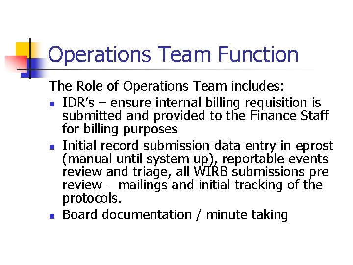 Operations Team Function The Role of Operations Team includes: n IDR’s – ensure internal