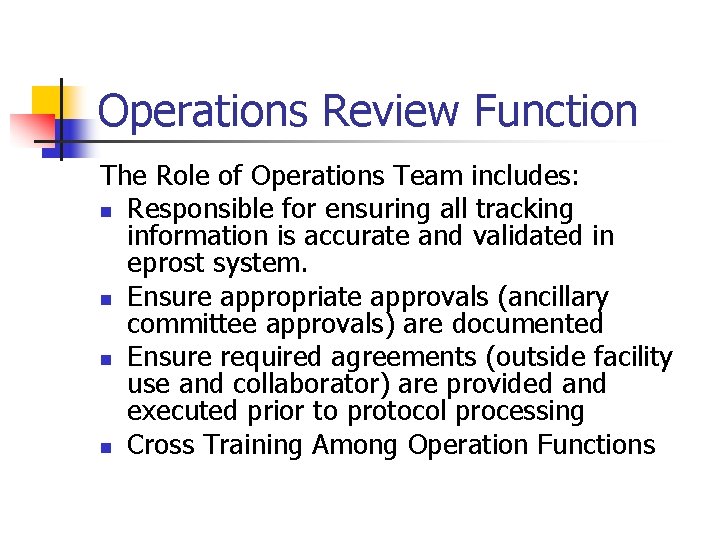 Operations Review Function The Role of Operations Team includes: n Responsible for ensuring all