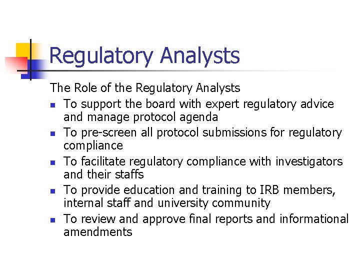 Regulatory Analysts The Role of the Regulatory Analysts n To support the board with