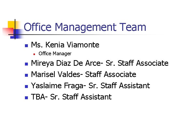 Office Management Team n Ms. Kenia Viamonte n n n Office Manager Mireya Diaz