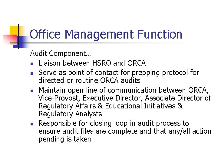 Office Management Function Audit Component… n Liaison between HSRO and ORCA n Serve as