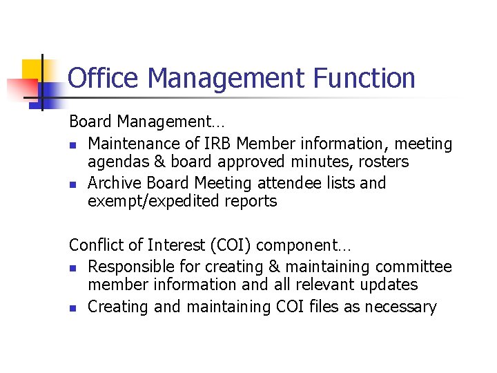 Office Management Function Board Management… n Maintenance of IRB Member information, meeting agendas &