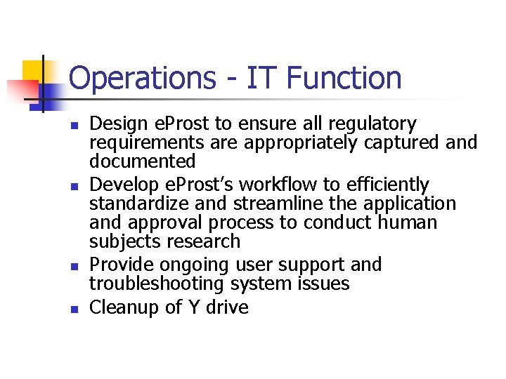 Operations - IT Function n n Design e. Prost to ensure all regulatory requirements