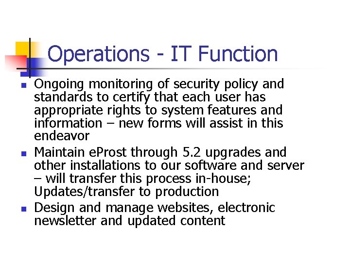 Operations - IT Function n Ongoing monitoring of security policy and standards to certify