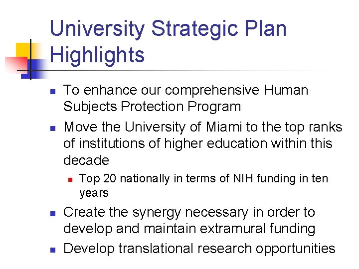 University Strategic Plan Highlights n n To enhance our comprehensive Human Subjects Protection Program
