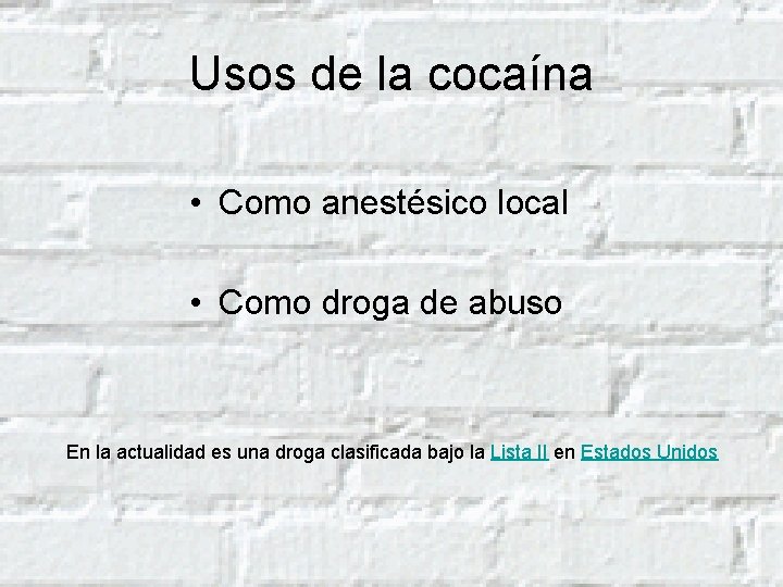 Usos de la cocaína • Como anestésico local • Como droga de abuso En