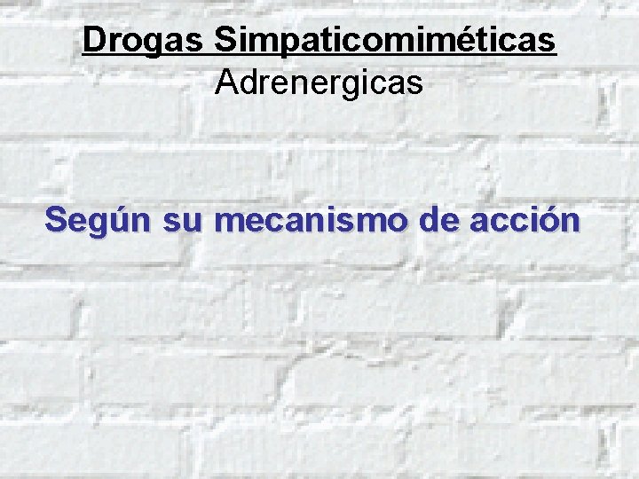 Drogas Simpaticomiméticas Adrenergicas Según su mecanismo de acción 