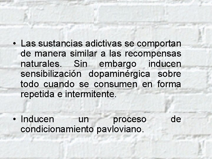  • Las sustancias adictivas se comportan de manera similar a las recompensas naturales.