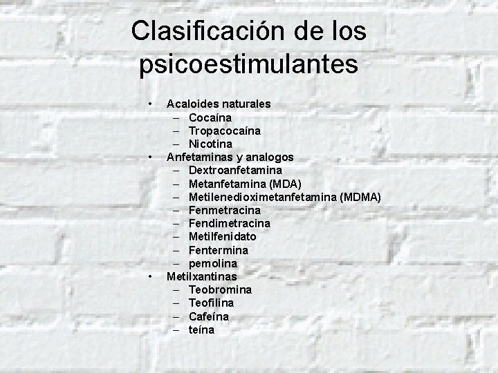 Clasificación de los psicoestimulantes • • • Acaloides naturales – Cocaína – Tropacocaína –