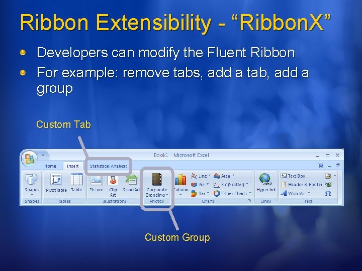 Ribbon Extensibility - “Ribbon. X” Developers can modify the Fluent Ribbon For example: remove Ribbon Extensibility - “Ribbon. X” Developers can modify the Fluent Ribbon For example: remove