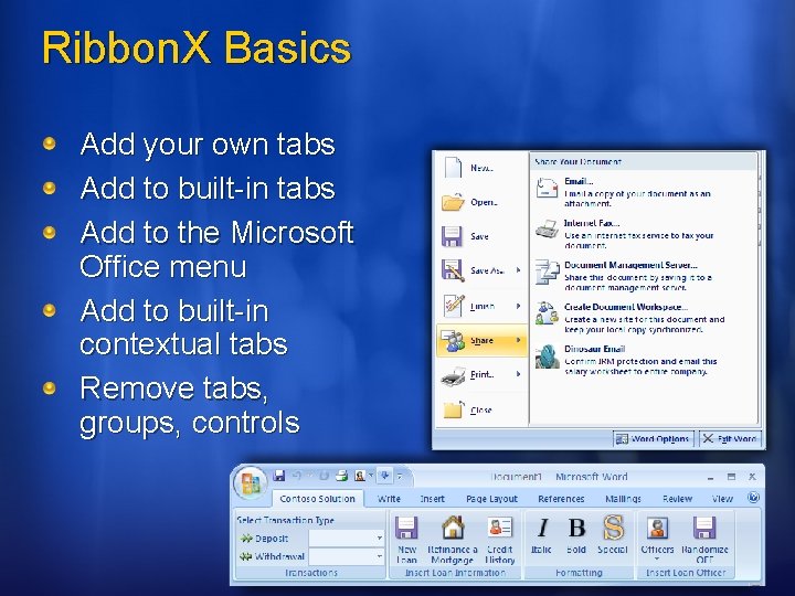 Ribbon. X Basics Add your own tabs Add to built-in tabs Add to the Ribbon. X Basics Add your own tabs Add to built-in tabs Add to the