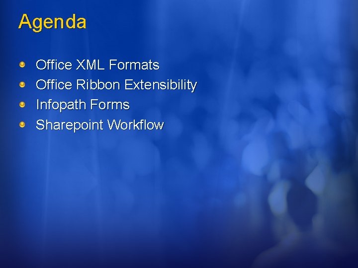 Agenda Office XML Formats Office Ribbon Extensibility Infopath Forms Sharepoint Workflow Agenda Office XML Formats Office Ribbon Extensibility Infopath Forms Sharepoint Workflow
