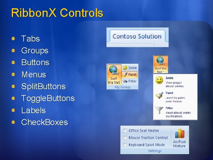 Ribbon. X Controls Tabs Groups Buttons Menus Split. Buttons Toggle. Buttons Labels Check. Boxes Ribbon. X Controls Tabs Groups Buttons Menus Split. Buttons Toggle. Buttons Labels Check. Boxes