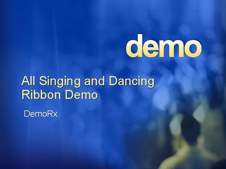 demo All Singing and Dancing Ribbon Demo. Rx demo All Singing and Dancing Ribbon Demo. Rx