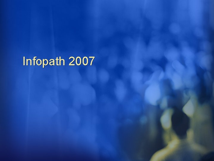 Infopath 2007 Infopath 2007