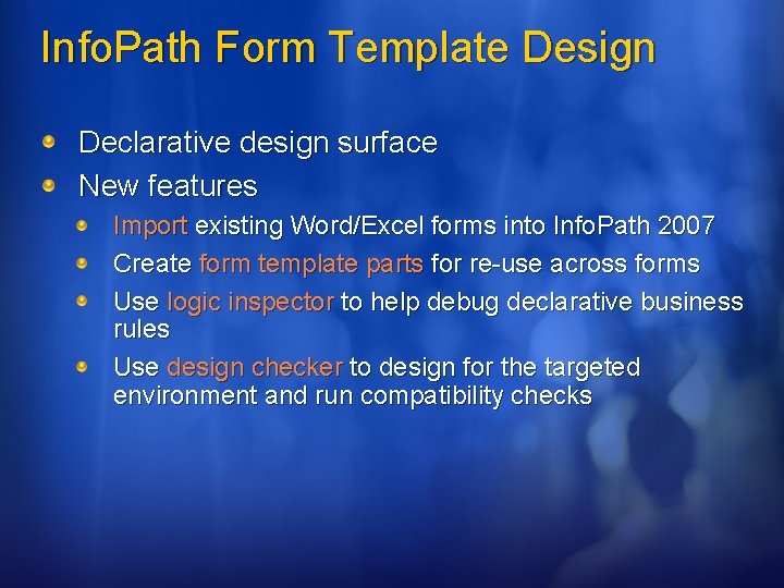 Info. Path Form Template Design Declarative design surface New features Import existing Word/Excel forms Info. Path Form Template Design Declarative design surface New features Import existing Word/Excel forms