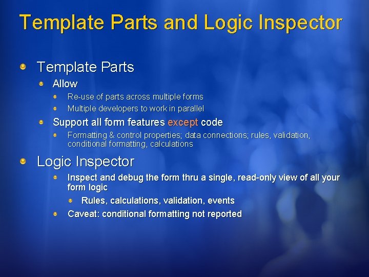 Template Parts and Logic Inspector Template Parts Allow Re-use of parts across multiple forms Template Parts and Logic Inspector Template Parts Allow Re-use of parts across multiple forms