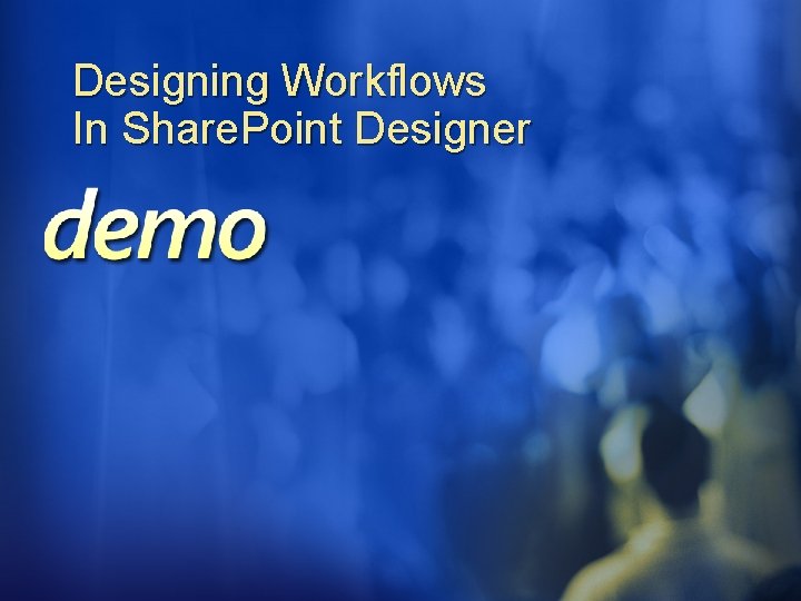 Designing Workflows In Share. Point Designer Designing Workflows In Share. Point Designer