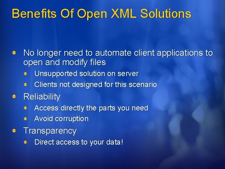 Benefits Of Open XML Solutions No longer need to automate client applications to open Benefits Of Open XML Solutions No longer need to automate client applications to open
