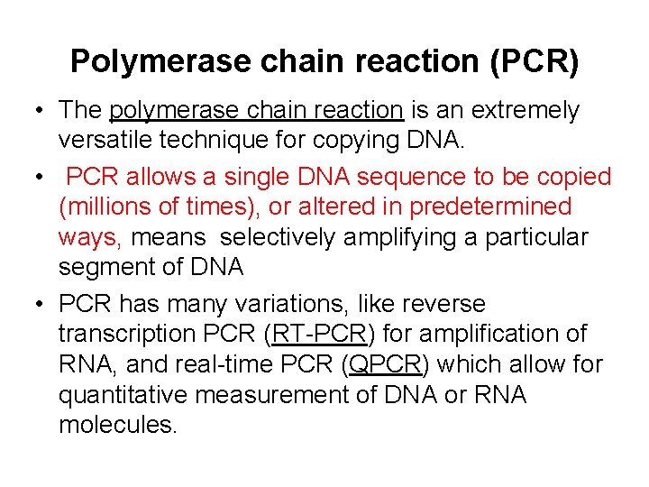 Polymerase chain reaction (PCR) • The polymerase chain reaction is an extremely versatile technique