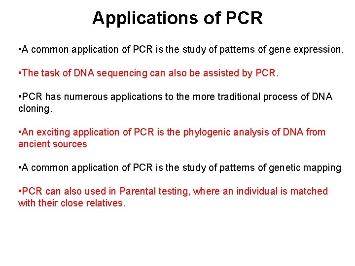 Applications of PCR • A common application of PCR is the study of patterns