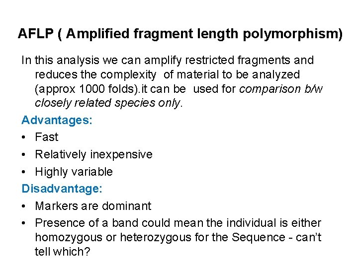 AFLP ( Amplified fragment length polymorphism) In this analysis we can amplify restricted fragments