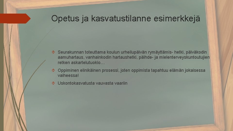 Opetus ja kasvatustilanne esimerkkejä Seurakunnan toteuttama koulun urheilupäivän rymäyttämis- hetki, päiväkodin aamuhartaus, vanhainkodin hartaushetki,