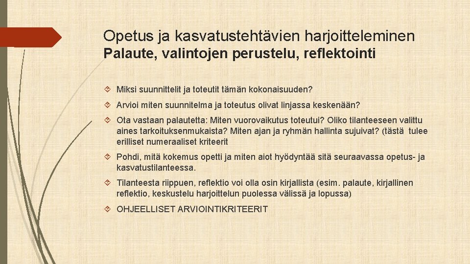 Opetus ja kasvatustehtävien harjoitteleminen Palaute, valintojen perustelu, reflektointi Miksi suunnittelit ja toteutit tämän kokonaisuuden?