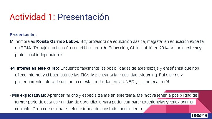 Actividad 1: Presentación: Mi nombre es Rosita Garrido Labbé. Soy profesora de educación básica,