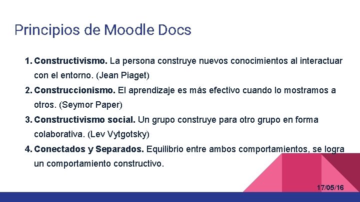 Principios de Moodle Docs 1. Constructivismo. La persona construye nuevos conocimientos al interactuar con