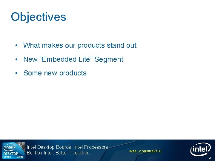 Objectives • What makes our products stand out • New “Embedded Lite” Segment •