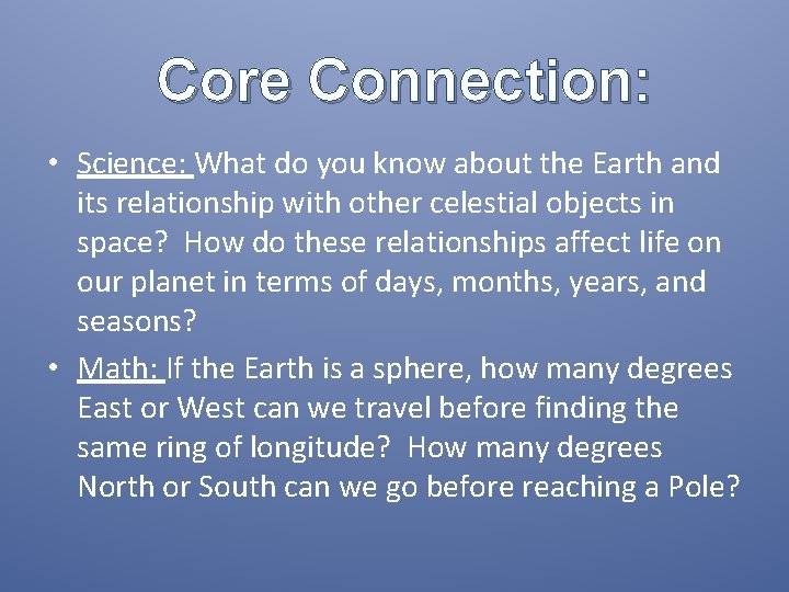 Core Connection: • Science: What do you know about the Earth and its relationship
