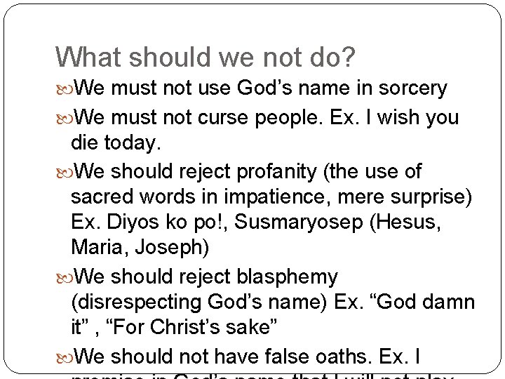 What should we not do? We must not use God’s name in sorcery We