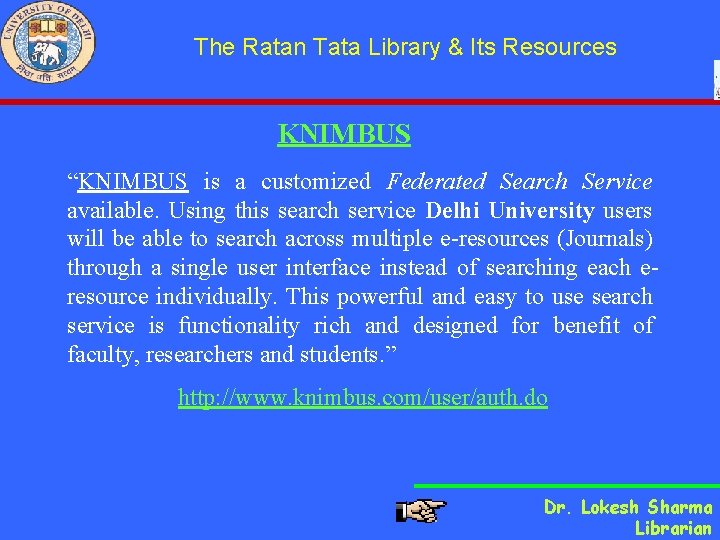 The Ratan Tata Library & Its Resources KNIMBUS “KNIMBUS is a customized Federated Search