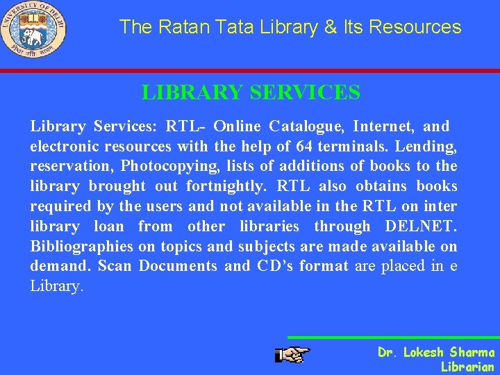 The Ratan Tata Library & Its Resources LIBRARY SERVICES Library Services: RTL- Online Catalogue,