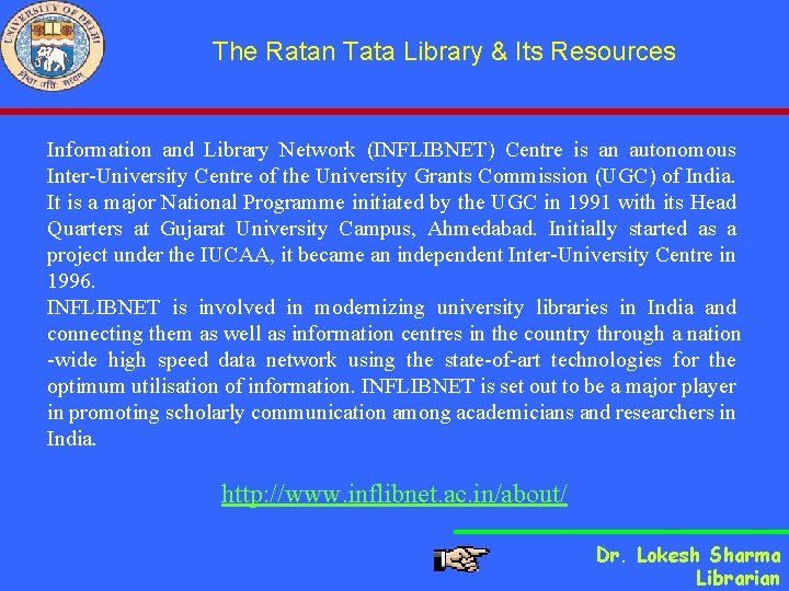 The Ratan Tata Library & Its Resources Library Network (INFLIBNET) Centre is an autonomous