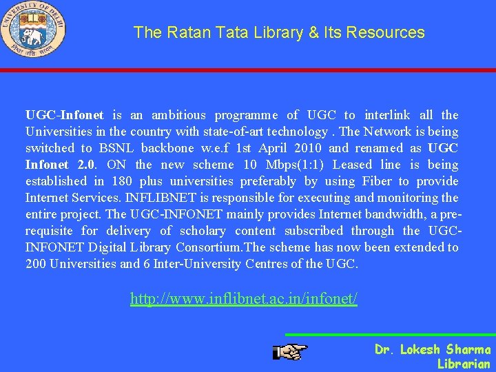 The Ratan Tata Library & Its Resources UGC-Infonet is an ambitious programme of UGC