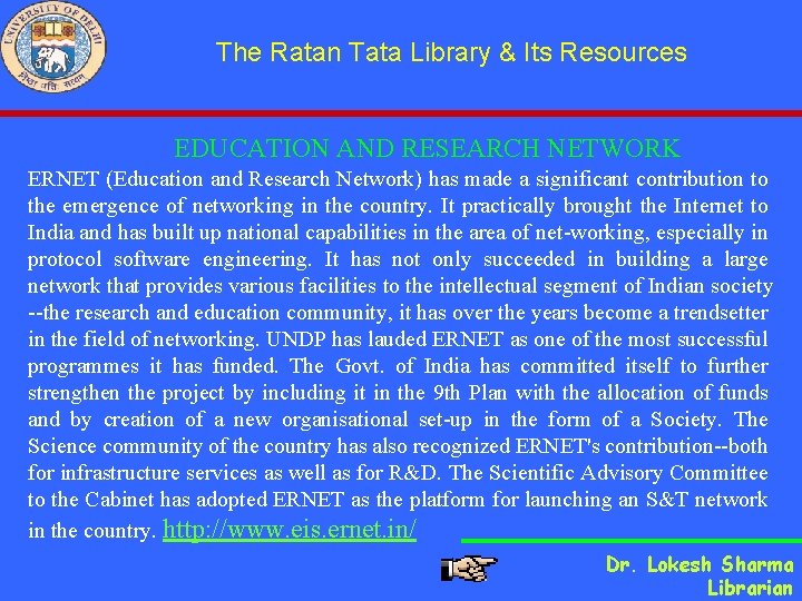 The Ratan Tata Library & Its Resources EDUCATION AND RESEARCH NETWORK ERNET (Education and
