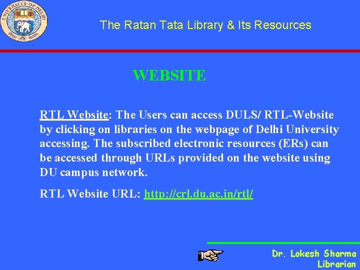 The Ratan Tata Library & Its Resources WEBSITE RTL Website: The Users can access