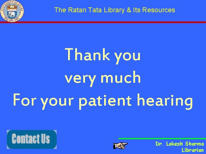 The Ratan Tata Library & Its Resources Thank you very much For your patient
