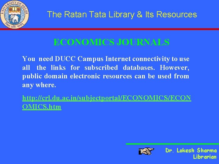 The Ratan Tata Library & Its Resources ECONOMICS JOURNALS You need DUCC Campus Internet