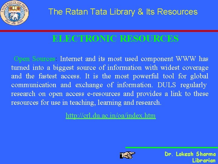 The Ratan Tata Library & Its Resources ELECTRONIC RESOURCES Open Sources: Internet and its