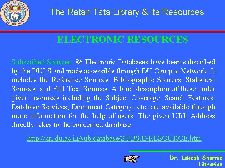 The Ratan Tata Library & Its Resources ELECTRONIC RESOURCES Subscribed Sources: 86 Electronic Databases