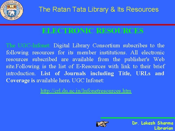 The Ratan Tata Library & Its Resources ELECTRONIC RESOURCES The UGC-Infonet: Digital Library Consortium