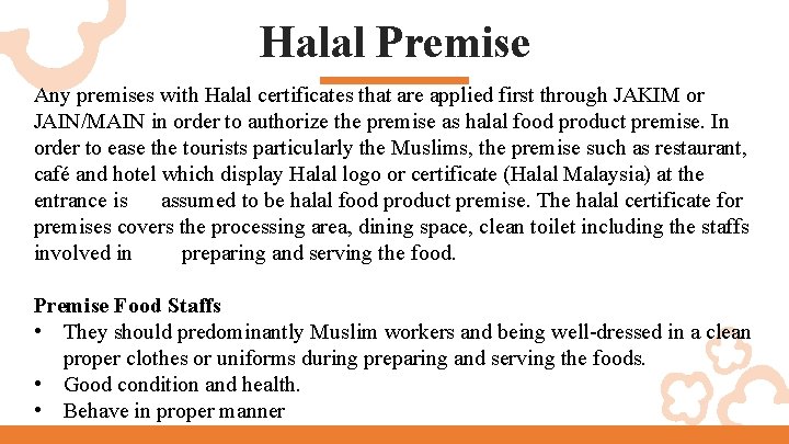 Halal Premise Any premises with Halal certificates that are applied first through JAKIM or
